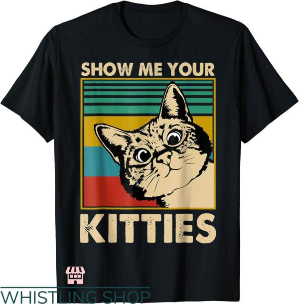 Show Me Your Kitties T-shirt Cat Lover Retro T-shirt