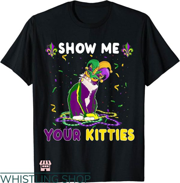 Show Me Your Kitties T-shirt Funny Cat Masked Mardi Gras