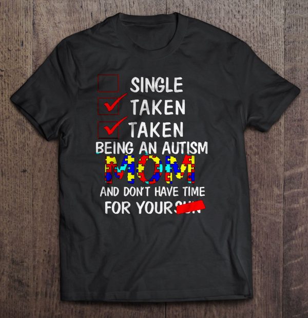 Single Taken Taken Being An Autism Mom And Don’t Have Time For Yoursun