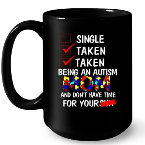 Single Taken Taken Being An Autism Mom And Dont Have Time For Yoursun 4