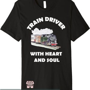 Soul Train T-Shirt Train Driver With Heart And Soul