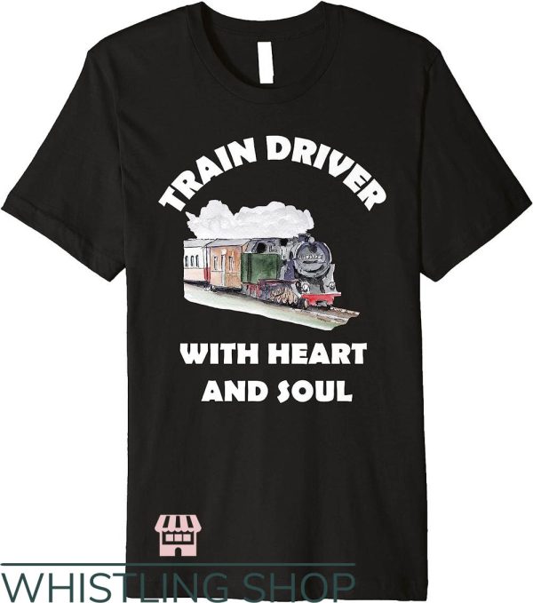 Soul Train T-Shirt Train Driver With Heart And Soul