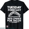 Taco Tuesday Shirt T-shirt 100% Chance Of Tacos For A Taco Lover