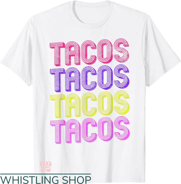 Taco Tuesday Shirt T-shirt 100% Retro 80s Tacos T-shirt