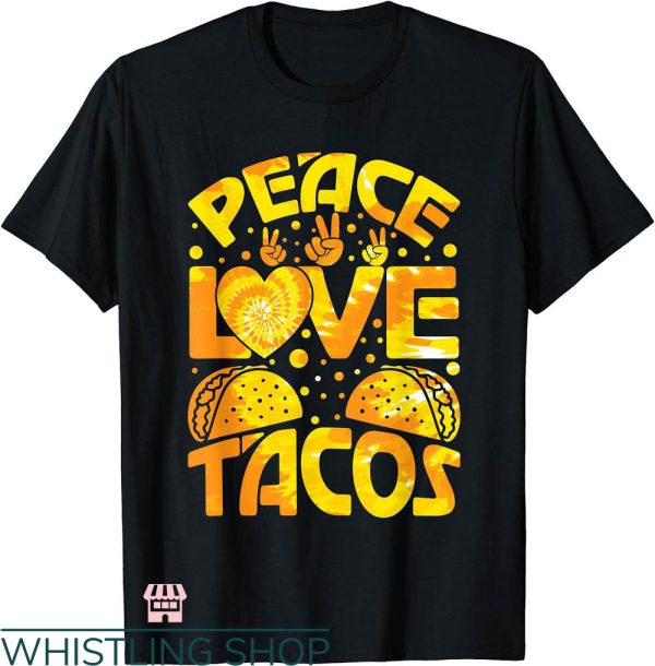 Taco Tuesday Shirt T-shirt Peace Love Taco T-shirt