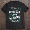 Tough Enough To Be An Autism Mom Crazy Enough To Love It