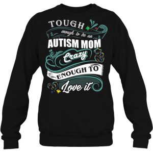 Tough Enough To Be An Autism Mom Crazy Enough To Love It