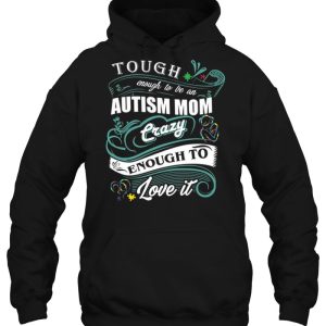 Tough Enough To Be An Autism Mom Crazy Enough To Love It 3