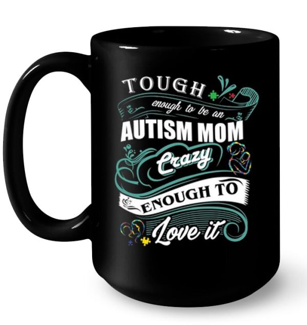 Tough Enough To Be An Autism Mom Crazy Enough To Love It