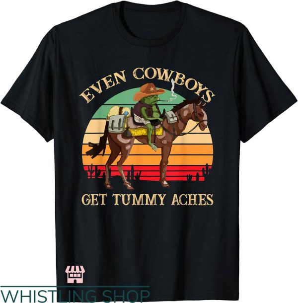 Tummy Ache Survivor T-shirt Even Cowboys Get Tummy Aches