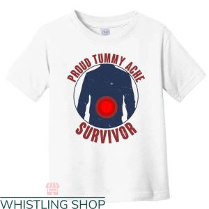 Tummy Ache Survivor T-shirt Proud Tummy Ache Survivor Shirt