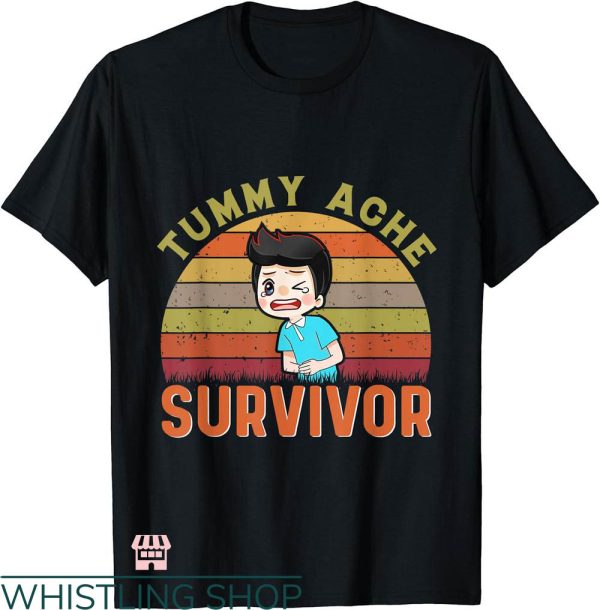 Tummy Ache Survivor T-shirt Tummy Pain Survivor T-shirt