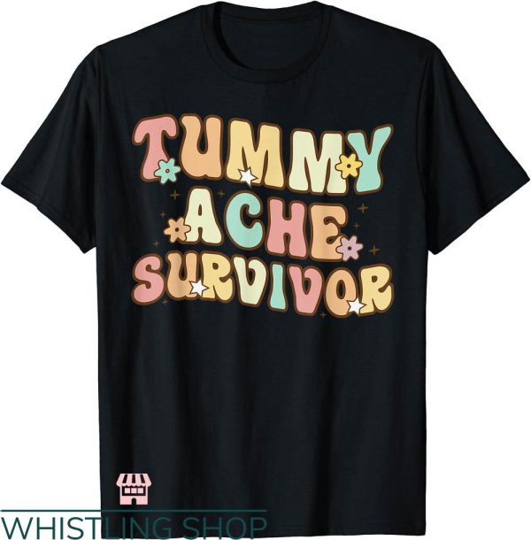 Tummy Ache Survivor T-shirt Vintage Tummy Ache Survivor Retro