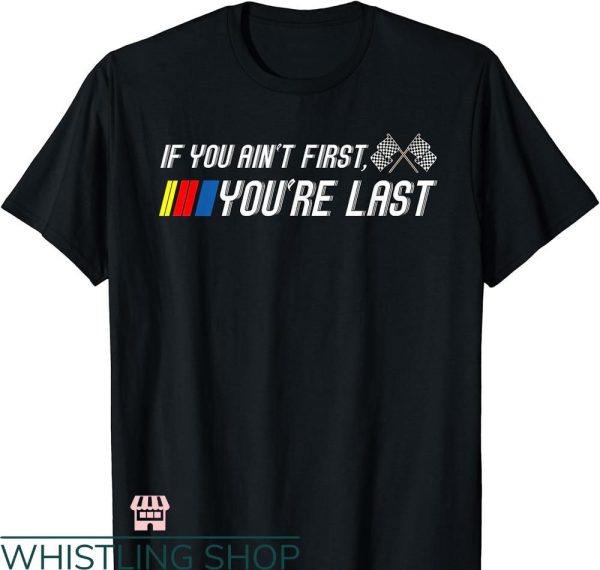 Vintage Dale Earnhardt T-shirt If You Ain’t First You’re Last