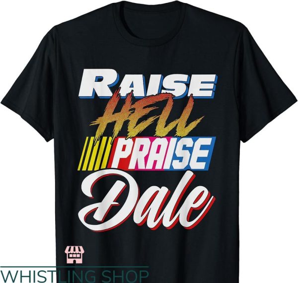 Vintage Dale Earnhardt T-shirt Raise Hell Praise Dale Retro