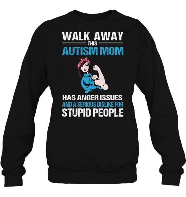 Walk Away This Autism Mom Has Anger Issues And A Serious Dislike For Stupid People