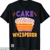 Wedding Cake T-shirt Cake Whisperer T-shirt