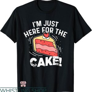 Wedding Cake T-shirt I’m Just Here For The Cake T-shirt