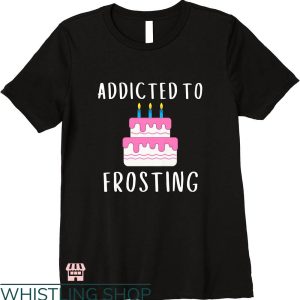 Wedding Cake T-shirt Wedding Cake Addicted To Frosting Shirt