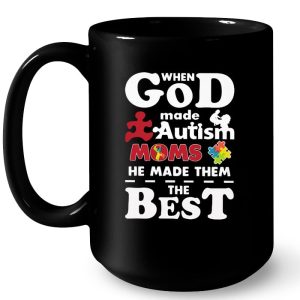 When God Made Autism Moms He Made Them The Best 4