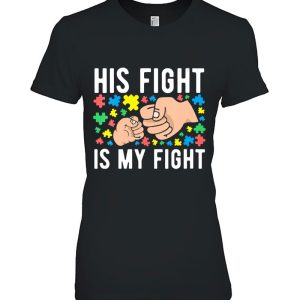 Womens Autism Awareness His Fight Is My Fight Autism Mom Dad Of Kid V-Neck