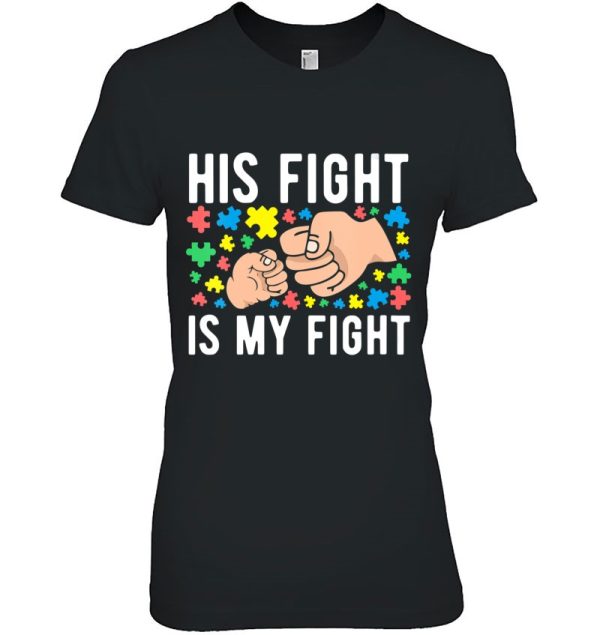 Womens Autism Awareness His Fight Is My Fight Autism Mom Dad Of Kid V-Neck