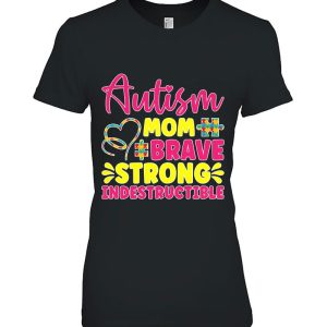 Womens Autism Mom Brave Strong Indestructible Autism Awareness