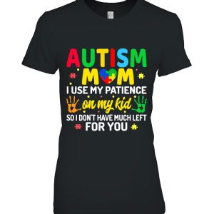 Womens Autism Mom I Use My Patience On My Kids Autism Warriors Mama 2