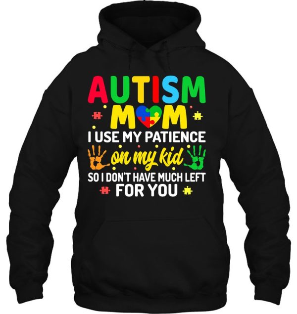 Womens Autism Mom I Use My Patience On My Kids Autism Warriors Mama