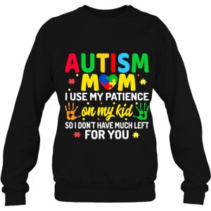 Womens Autism Mom I Use My Patience On My Kids Autism Warriors Mama 4