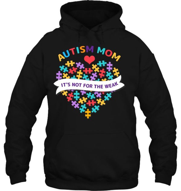 Womens Autism Mom It’s Not For The Weak Autism Mom Apparel – Autism