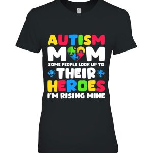 Women’s Autism Mom Shirt Some People Look Up To Their Heroes