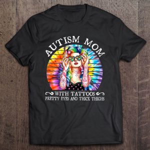 Womens Autism Mom With Tattoos Pretty Eyes And Thick Thighs 1