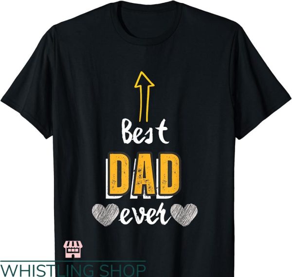 World’s Best Dad T-shirt Best Dad Ever