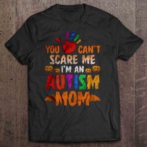 You Can’t Scare Me I’m An Autism Mom