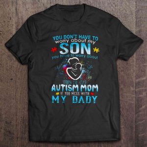 You Don’t Have To Worry About My Son You Have To Worry About This Crazy Autism Mom