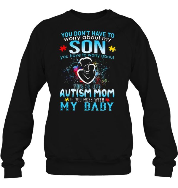 You Don’t Have To Worry About My Son You Have To Worry About This Crazy Autism Mom