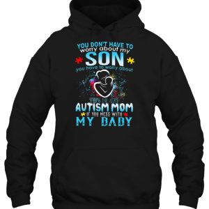 You Dont Have To Worry About My Son You Have To Worry About This Crazy Autism Mom 3