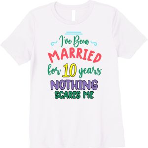 10 Years Married T Shirt For Wife Apparel Mug Home Decor Perfect Gift For Everyone 1