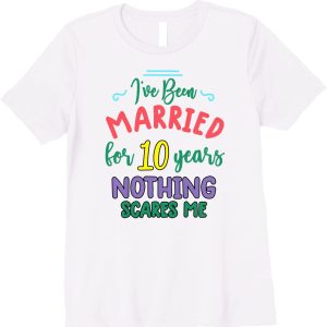 10 Years Married T-Shirt For Wife – Apparel, Mug, Home Decor – Perfect Gift For Everyone