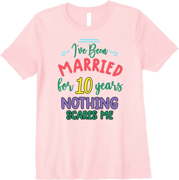10 Years Married T-Shirt For Wife – Apparel, Mug, Home Decor – Perfect Gift For Everyone