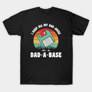 2023 Fathers Day I keep all my dad joker in a Dad-A-Base T-shirt