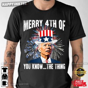 4th Of July Funny Joe Biden Merry 4th Of You Know The Thing T Shirt Apparel Mug Home Decor Perfect Gift For Everyone 1