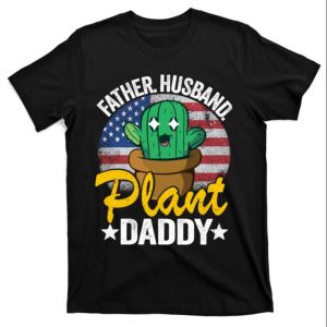 American Flag Plant Daddy T-Shirt – Proud Gardener And Patriotic Dad – The Best Shirts For Dads In 2023 – Cool T-shirts