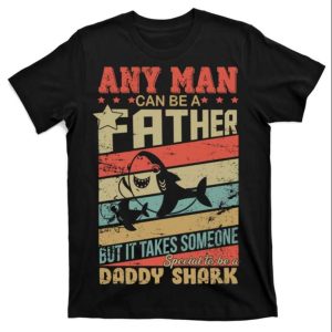 Any Man Can Be A Father Daddy Shark Vacation T-Shirt – The Best Shirts For Dads In 2023 – Cool T-shirts