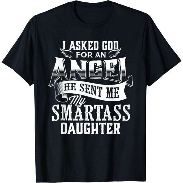 Asked For An Angel God Sent Me A Smartass Daddy Daughter Tee Shirt – The Best Shirts For Dads In 2023 – Cool T-shirts