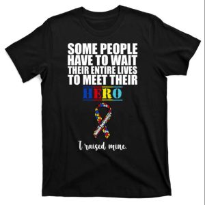 Autism Awareness Quote T-Shirt I Raised My Hero – The Best Shirts For Dads In 2023 – Cool T-shirts