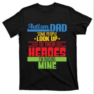 Autism Dad Heroes T-Shirt For Father’s Day – The Best Shirts For Dads In 2023 – Cool T-shirts