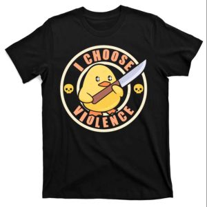 Baby Chick With Knife I Choose Violence Funny Daddy Shirt – The Best Shirts For Dads In 2023 – Cool T-shirts