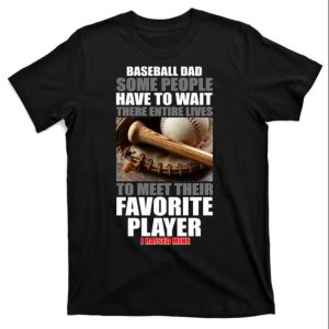 Baseball Dad Meet Their Favorite Player Funny Baseball Dad Shirts – The Best Shirts For Dads In 2023 – Cool T-shirts